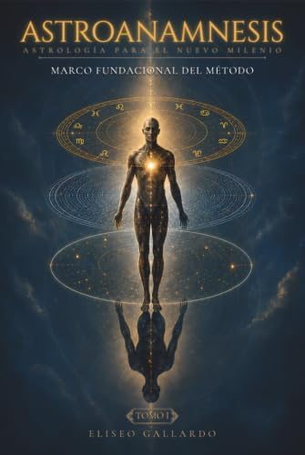 Astroanamnesis, astrología para el nuevo milenio: Marco fundacional del Método (Spanish Edition) by Eliseo Gallardo Gómez