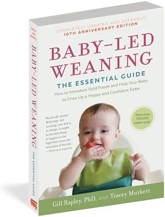 Baby-Led Weaning, Completely Updated and Expanded Tenth Anniversary Edition: The Essential Guide―How to Introduce Solid Foods and Help Your Baby to ... (The Authoritative Baby-Led Weaning Series) by Tracey Murkett