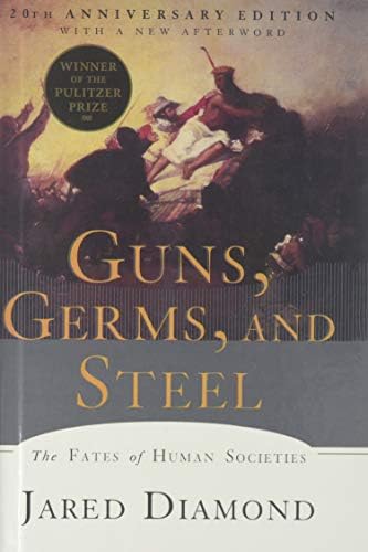 Guns, Germs, and Steel: The Fates of Human Societies by Jared Diamond
