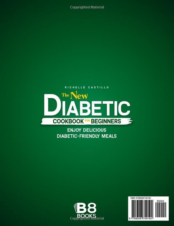 The new Diabetic Cookbook For Beginners: Enjoy Delicious Diabetic-Friendly Meals with Low Carb, Low Sugar Recipes Perfect for the Whole Family | 60-Day Meal Plan & a Complete Low-GI Food List by Richelle Castillo
