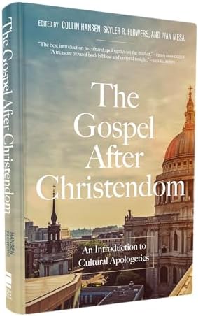 The Gospel After Christendom: An Introduction to Cultural Apologetics by Collin Hansen
