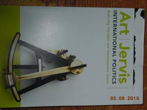 International Politics: Enduring Concepts and Contemporary Issues (11th Edition) by Robert J. Art