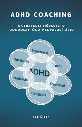 ADHD Coaching: A Stratégia művészete: Gondolattól a megvalósításig (German Edition) by Nea Clark
