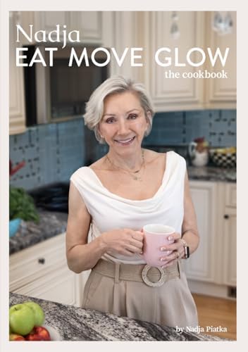 Nadja EAT MOVE GLOW: the cookbook by Nadja Piatka