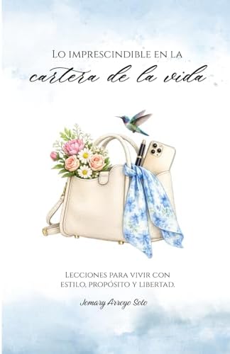 Lo impresindible en la cartera de la vida: Lecciones para vivir con estilo, proposito y libertad (Spanish Edition) by Jomary Arroyo Soto
