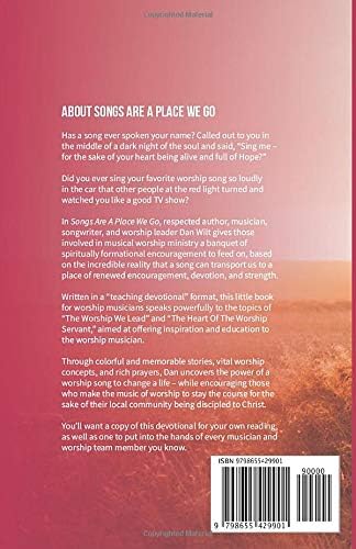 Songs Are A Place We Go: A 30-Day Devotional Experience For Worship Musicians by Dan Wilt