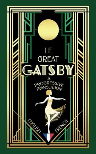 Le Great Gatsby (Translated): A Progressive Translation — English to French (French Edition) by F. Scott Fitzgerald