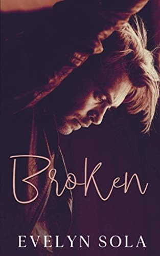 Broken: A Second Chance Contemporary Romance by Evelyn Sola
