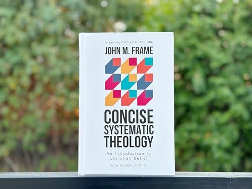 Concise Systematic Theology by John M. Frame