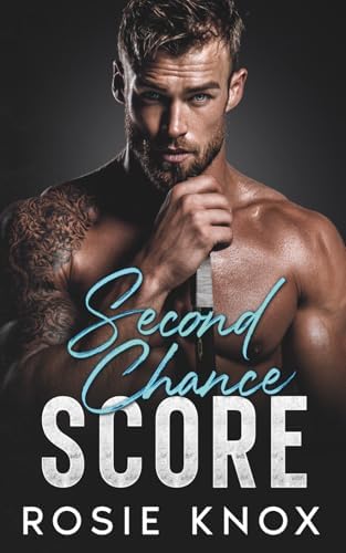 Second Chance Score: A Surprise Pregnancy Enemies to Lovers Hockey Romance (Northwest Stars Series) by Rosie Knox
