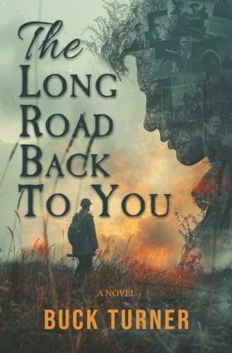 The Long Road Back to You: A Novel by Buck Turner