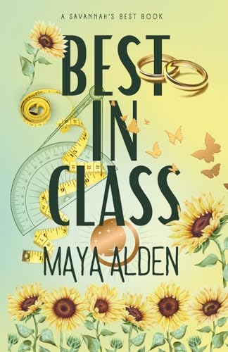 Best In Class: Enemies to Lovers, Second Chance Romance (Savannah's Best) by Maya Alden