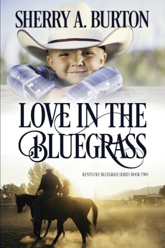 Love in the Bluegrass: A Second Chance After Betrayal Romance (Kentucky Bluegrass) by Sherry a Burton