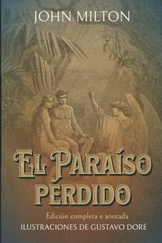 El Paraíso perdido Edición completa e anotada ILUSTRACIONES DE GUSTAVO DORÉ: Edición de colección (Spanish Edition) by JOHN MILTON