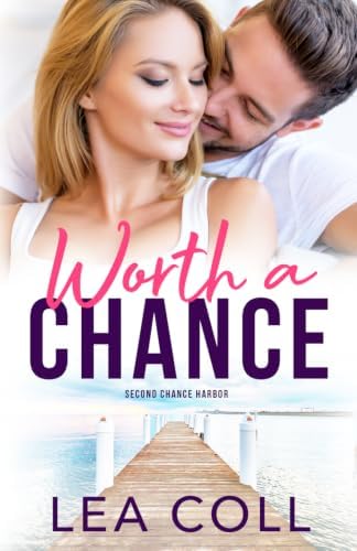 Worth a Chance: An Enemies to Lovers Single Dad Small Town Romance (Second Chance Harbor) by Lea Coll