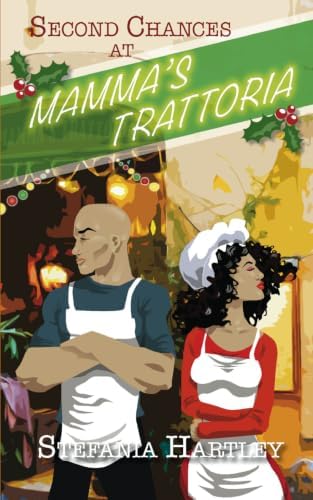 Second Chances at Mamma's Trattoria: a secret-babies, enemies-to-lovers, second-chance romance set in Italy at Christmas (The Calabrian Series) by Stefania Hartley