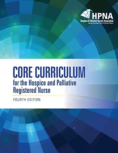 Core Curriculum for the Hospice and Palliative Registered Nurse by HOSPICE & PALLIATIVE NURSES ASSOCIATION (HPNA)