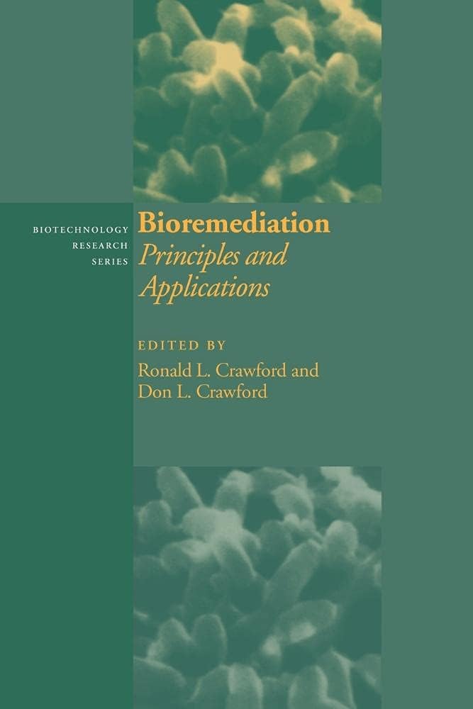 Bioremediation: Principles and Applications (Biotechnology Research, Series Number 6) by Ronald L. Crawford