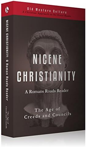 Nicene Christianity: The Age of Creeds and Councils (Roman Roads Reader) by Wesley J Callihan