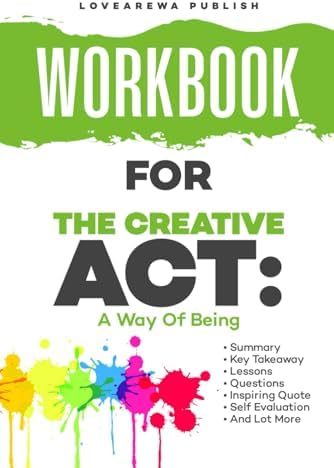 WORKBOOK FOR THE CREATIVE ACT: A Way Of Being by LOVEAREWA PUBLISH