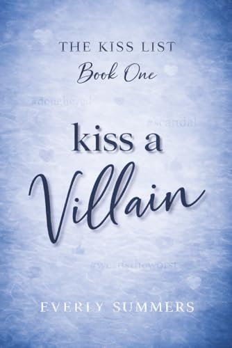 Kiss a Villain: A Witty, Wicked Enemies-to-Lovers Romance (The Kiss List) by Everly Summers