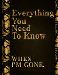 Everything You Need to Know When I'm Gone: After Death Planner, My Final Words & Thoughts, Personal Wishes, Online Accounts, Important Information ... Leave Behind I'm Dead Now What Record Keeper by After Death Planner