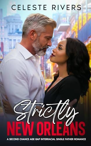 Strictly New Orleans: A Second Chance Age Gap Interracial Romance (The Strictly Series of Contemporary Romance Novels) by Celeste Rivers