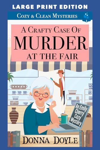 A Crafty Case of Murder At The Fair: LARGE PRINT EDITION (An Emily Cherry Cozy Mystery LARGE PRINT EDITION) by Donna Doyle
