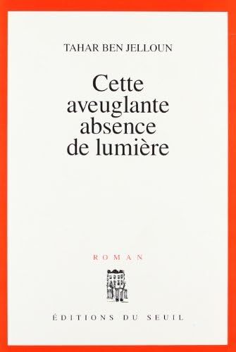 Cette aveuglante absence de lumière EXP by Tahar Ben Jelloun