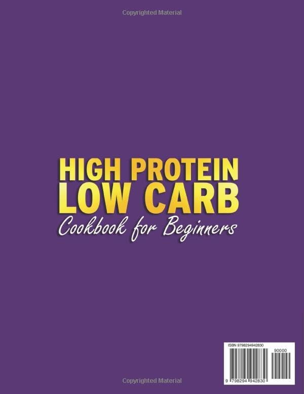 High Protein Low Carb Cookbook for Beginners: 350+ Delicious, Protein-Packed, Healthy Recipes to Burn Fat, Build Muscle & Feel Great | Includes 180-Day Meal Plan, 7 Bonuses & Quick 15-Minute Meals by Luke Redmond