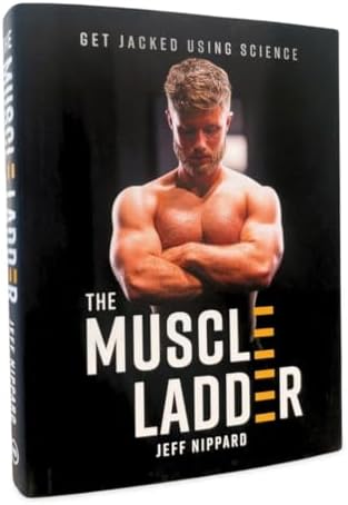The Muscle Ladder: Get Jacked Using Science by Jeff Nippard