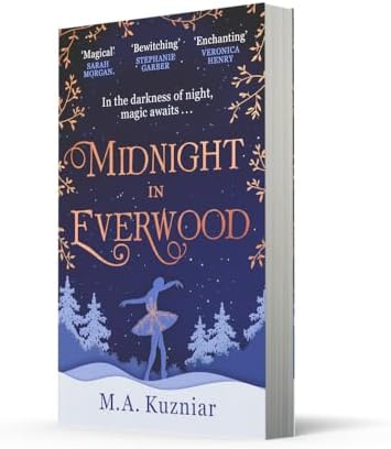 Midnight in Everwood: The debut historical romance and new magical fairy tale retelling of The Nutcracker to curl up with in winter 2023 by M.A. Kuzniar