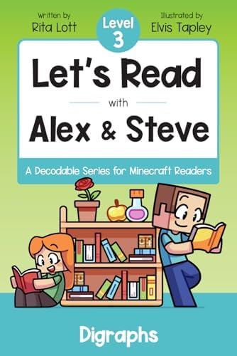 Let's Read With Alex and Steve! Level 3 - Consonant Digraphs: A Decodable Book for Minecraft Readers (Let's Read With Alex and Steve! A Decodable Series for Minecraft Readers) by Rita Lott
