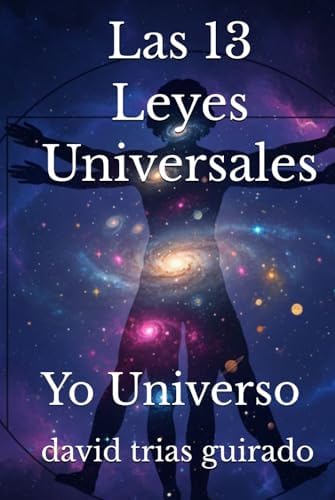 Las 13 Leyes Universales.: Yo Universo. (Spanish Edition) by david trias guirado