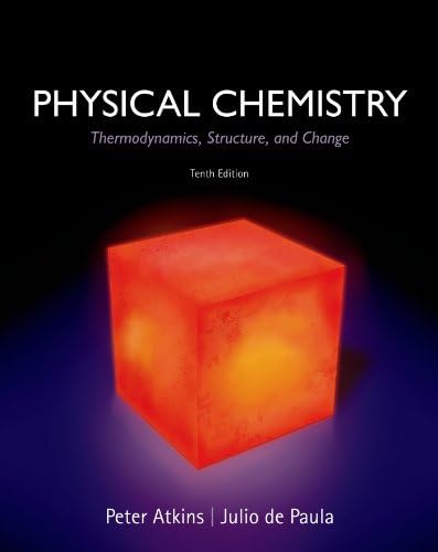 Physical Chemistry: Thermodynamics, Structure, and Change by Peter Atkins