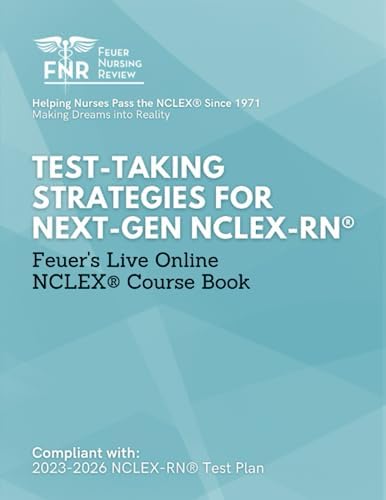 Test Taking Strategies for Next-Gen NCLEX-RN®: Live Online NCLEX® Course Book by Feuer Nursing Review