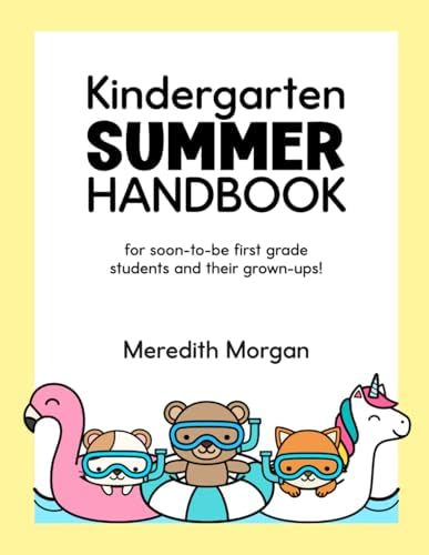 Kindergarten Summer Handbook: A First Grade Workbook for Learning at Home With Math and Reading Activites, Decodable Passages, Writing Prompts, and More by Meredith Morgan