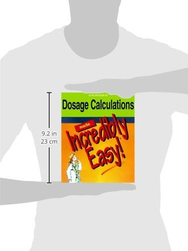 Dosage Calculations Made Incredibly Easy! (Incredible Easy) by Springhouse Publishing