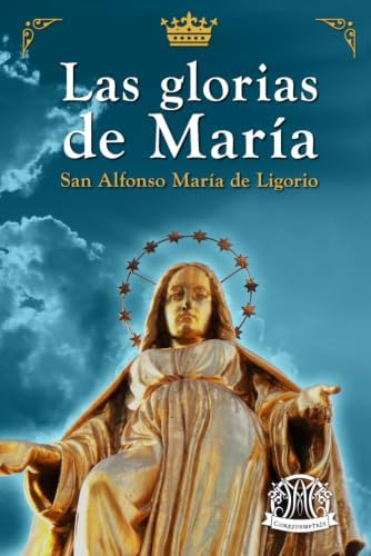Las Glorias de María (Edición en Español) (Spanish Edition) by San Alfonso María de Ligorio