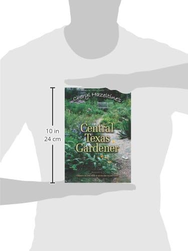 Cheryl Hazeltine's Central Texas Gardener (Volume 45) (Louise Lindsey Merrick Natural Environment Series) by Cheryl Hazeltine