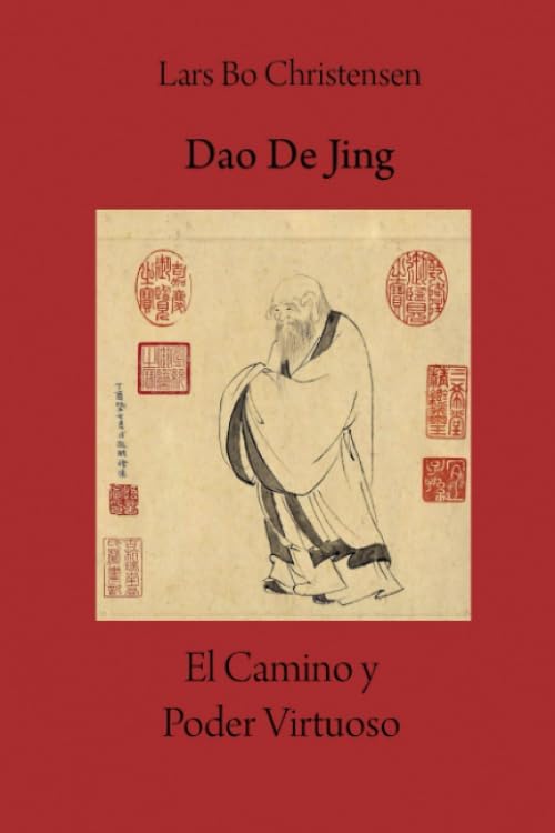 Dao De Jing - El Camino y Poder Virtuoso (Spanish Edition) by Lars Bo Christensen