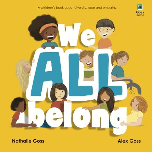 We All Belong: A Children's Book About Diversity, Race and Empathy by Nathalie Goss