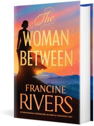 The Woman Between: A Novel by Francine Rivers