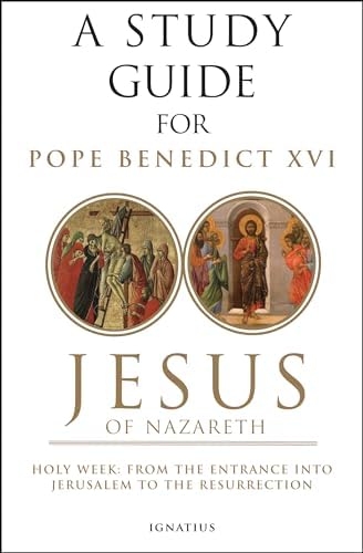 Jesus of Nazareth: Holy Week: From the Entrance into Jerusalem to the Resurrection (Volume 2) by Curtis Mitch