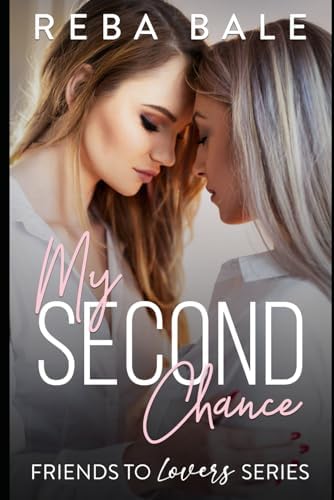 My Second Chance: A Hot Lesbian Romance (Friends to Lovers Contemporary Lesbian Romance) by Reba Bale