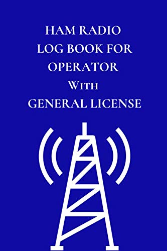Ham Radio Log Book For Operator With General License: Field Day Logbook to Note, Track and Organize Amateur Radio Contacts and Activity by Voxtur Books