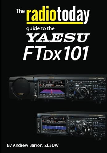 The Radio Today guide to the Yaesu FTDX101 (Radio Today guides) by Andrew Barron