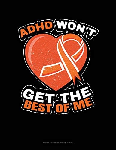 Adhd Won't Get The Best Of Me: Unruled Composition Book by Greenyx Publishing
