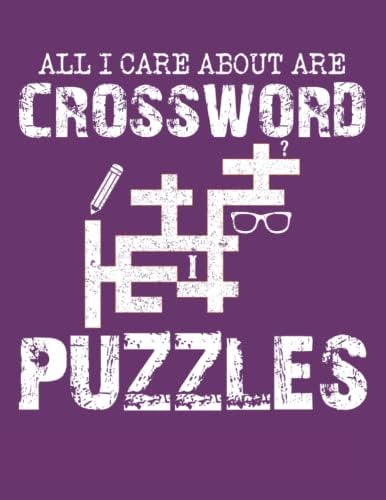 All I Care About Crossword Puzzles, carnet d'exercices pour agenda: Cahier de notes ligné 8,5 x 11 pouces, 21,59 x 27,94 cm , 108 pages blanches, couverture souple brillante (French Edition) by Nawi Publishing