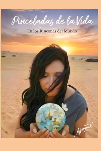 Pinceladas de la vida En los rincones del mundo (Spanish Edition) by Mayra López de Santos